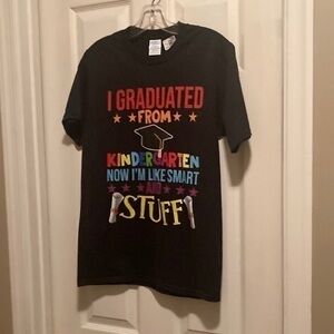 15/$5 I graduated from kindergartenandnow I’m like smartand stuffshirt